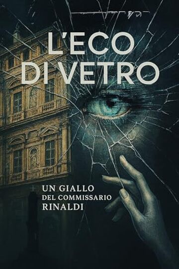 Titolo: L'Eco di Vetro (Il Commissario Rinaldi: storie misteriose dalla Riviera di Levante Vol. 6)