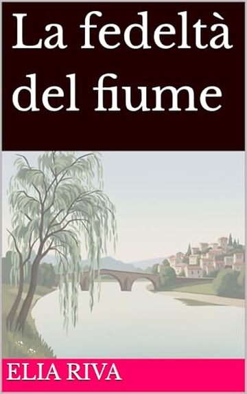 La fedelt&agrave; del fiume