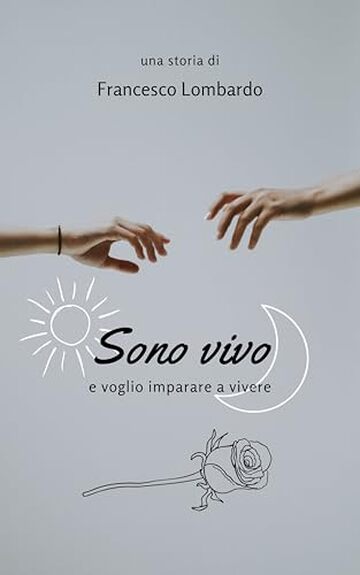 Sono vivo: e voglio imparare a vivere