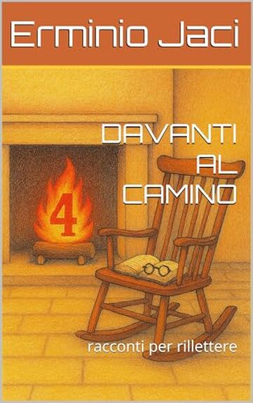 DAVANTI AL CAMINO: racconti per rillettere (DAVANTI AL CAMINO (racconti per pensare) Vol. 4)
