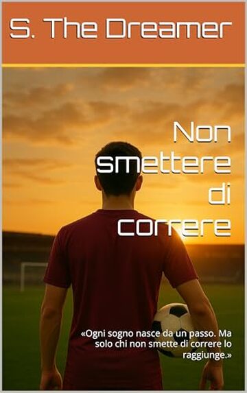 Non smettere di correre : &laquo;Ogni sogno nasce da un passo. Ma solo chi non smette di correre lo raggiunge.&raquo;