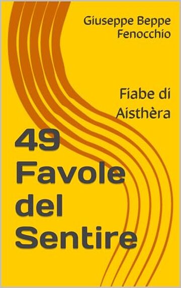49 Favole del Sentire: Fiabe di Aisth&egrave;ra (Racconti diversi Vol. 9)