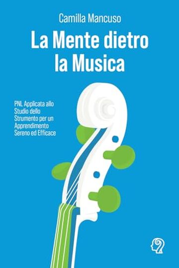 La Mente dietro la Musica: PNL Applicata allo Studio dello Strumento per un Apprendimento Sereno ed Efficace.