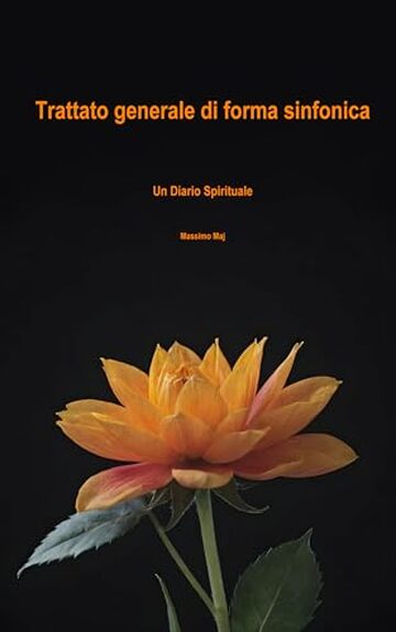 Trattato Generale di forma sinfonica: Un Diario Spirituale (Classica Vol. 3)