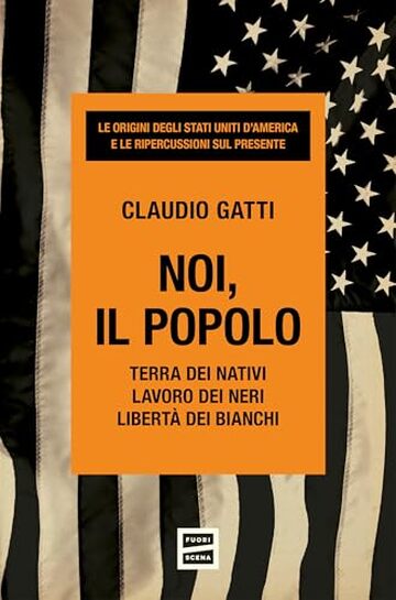 Noi, il popolo: Terra dei nativi. Lavoro dei neri. Libert&agrave; dei bianchi