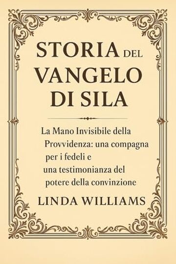 STORIA DEL VANGELO DI SILA:: La mano invisibile della Provvidenza: una compagna per i fedeli e una testimonianza del potere della convinzione