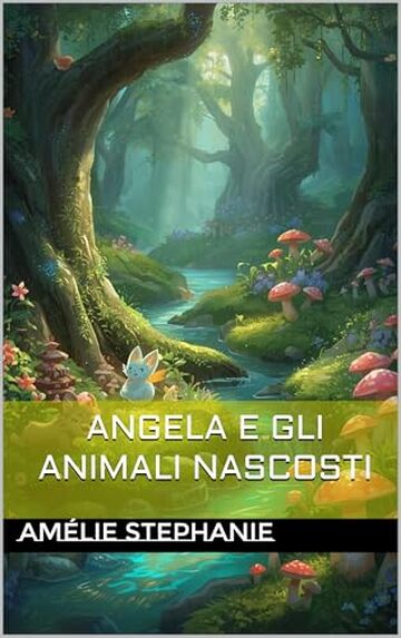 Angela e gli animali nascosti (Le avventure di Angela Vol. 1)