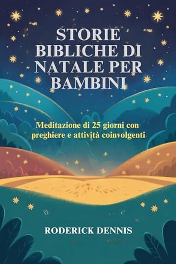 STORIE BIBLICHE DI NATALE PER BAMBINI: Meditazione di 25 giorni con preghiere e attivit&agrave; coinvolgenti