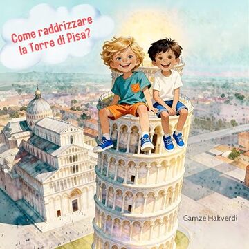 Come Raddrizzare la Torre di Pisa?