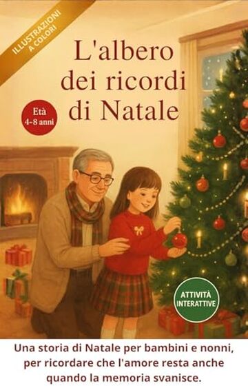 L&rsquo;ALBERO DEI RICORDI DI NATALE: Una storia di Natale per bambini e nonni, per ricordare che l&rsquo;amore resta anche quando la memoria svanisce.