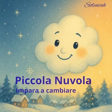 Piccola Nuvola impara a cambiare (I racconti di Soleniah Vol. 4)