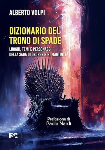 Dizionario del Trono di Spade: Luoghi, temi e personaggi della saga di George R.R. Martin