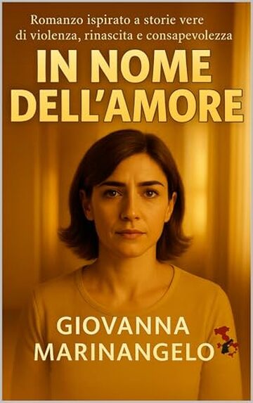 In nome dell'amore: Basato su storie vere di femminicidio (Crimini d&rsquo;Italia Vol. 9)