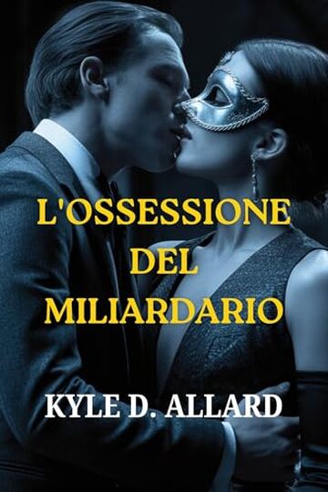 L'OSSESSIONE DEL MILIARDARIO: Una oscura storia d'amore tra un CEO e un altro, fatta di potere, segreti e desiderio