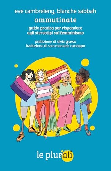 Ammutinate: guida pratica per rispondere agli stereotipi sul femminismo