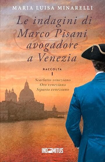 Le indagini di Marco Pisani avogadore a Venezia: Raccolta 1