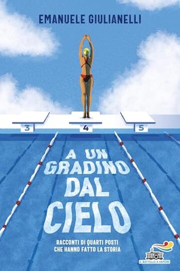 A un gradino dal cielo: Racconti di quarti posti che hanno fatto la storia