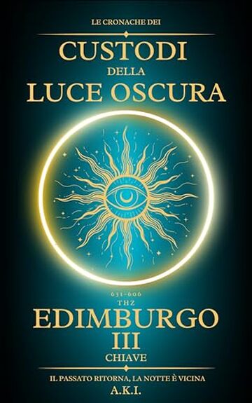 Le Cronache dei Custodi della Luce Oscura - Edimburgo: La Terza Chiave