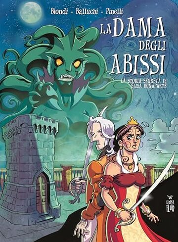 La Dama degli Abissi: La storia segreta di Elisa Bonaparte (Viaggi fra le Nuvole)