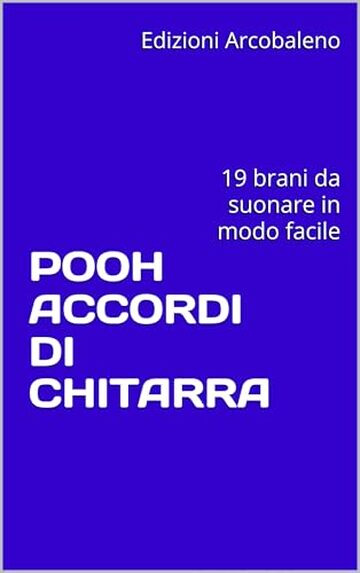 POOH ACCORDI DI CHITARRA: 19 brani da suonare in modo facile