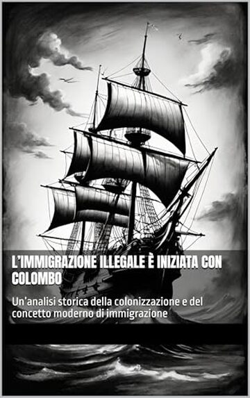 L&rsquo;IMMIGRAZIONE ILLEGALE &Egrave; INIZIATA CON COLOMBO: Un&rsquo;analisi storica della colonizzazione e del concetto moderno di immigrazione