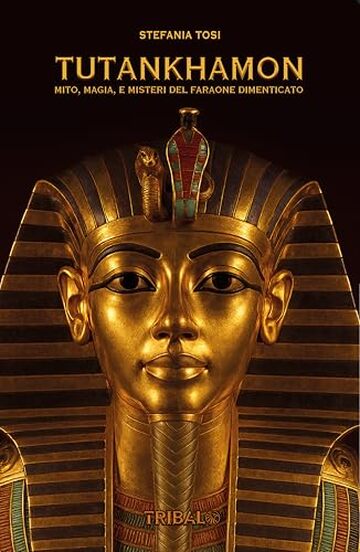 TUTANKHAMON: MITO, MAGIA E MISTERI DEL FARAONE DIMENTICATO (Il sentiero della Nuova Storia)