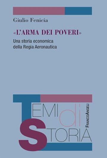 L'Arma dei poveri: Una storia economica della Regia Aeronautica