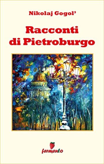 Racconti di Pietroburgo (Emozioni senza tempo)