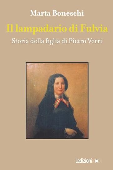 Il lampadario di Fulvia: Storia della figlia di Pietro Verri