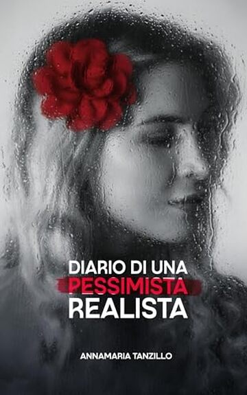 Diario di una pessimista realista : Il racconto di chi ha scelto di guardarsi dentro, sfidare le ombre e dare nuova luce alla propria vita.