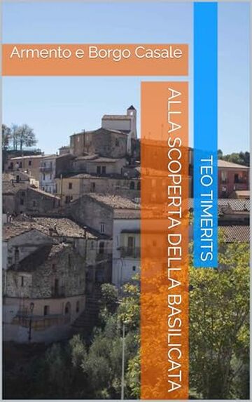 Alla scoperta della Basilicata: Armento e Borgo Casale