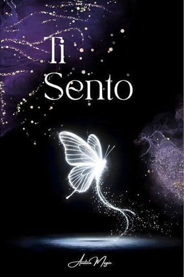 Ti Sento: L&rsquo;amore che non finisce &ndash; Poesie e lettere per trovare luce nel dolore della perdita