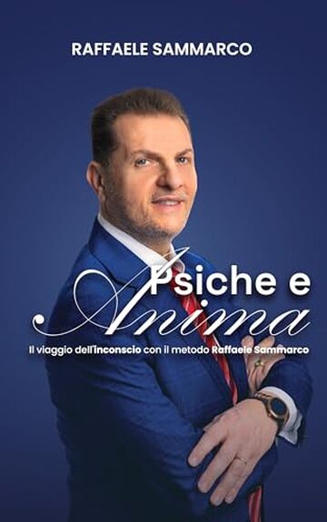 Psiche e Anima: Il viaggio dell'inconscio con il metodo Raffaele Sammarco