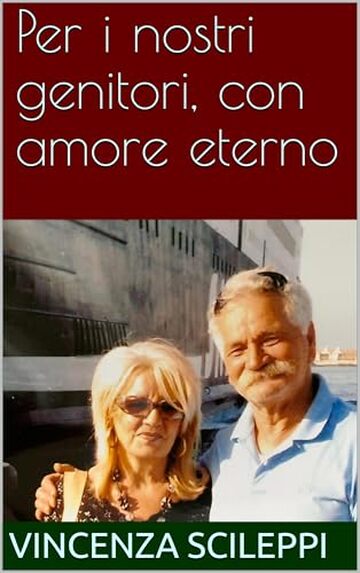 Per i nostri genitori, con amore eterno
