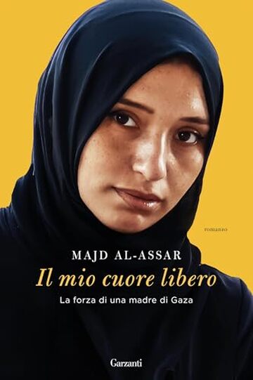 Il mio cuore libero. La forza di una madre di Gaza