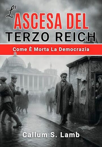 L'ascesa Del Terzo Reich: Come &Egrave; Morta La Democrazia (Tempi del Terzo Reich Vol. 1)