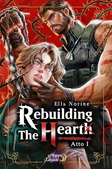 Rebuilding the Heart - Atto I: Saga Dark Romance MM &ndash; Enemies to Lovers Distopico Post Apocalittico - Romanzo Boys Love