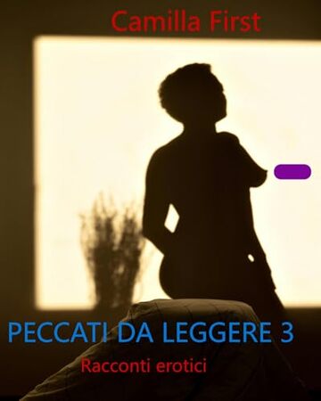 PECCATI DA LEGGERE 3 - sette racconti erotici: I racconti erotici di Camilla