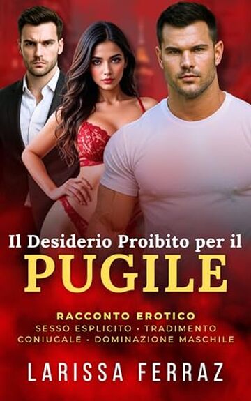 Il Desiderio Proibito per il Pugile: Racconto Erotico &ndash; Sesso Esplicito &bull; Tradimento Coniugale &bull; Dominazione Maschile (Segreti Erotici Proibiti Vol. 6)