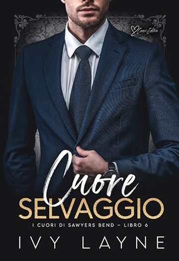 Cuore selvaggio: Una storia d'amore miliardaria (I cuori di Sawyers Bend Vol. 6)