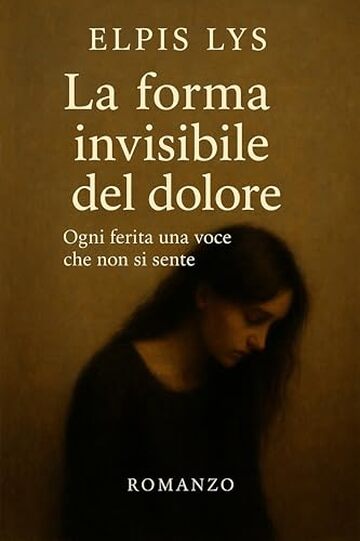 La forma invisibile del dolore: Ogni ferita una voce che non si sente