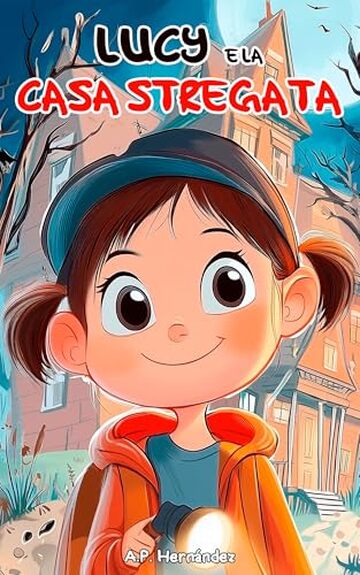 Lucy e la casa stregata: Libro per bambini a partire da 6 anni (La fantastica Lucy)