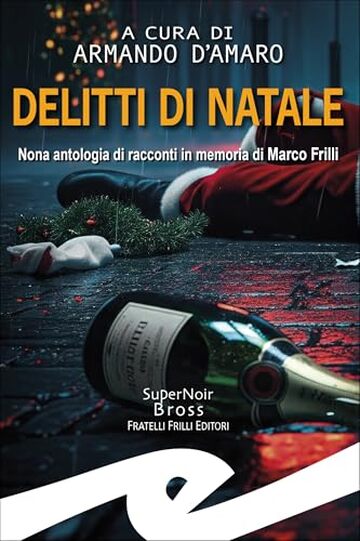 Delitti di Natale: Nona antologia di racconti in memoria di Marco Frilli (Supernoir bross Vol. 1)