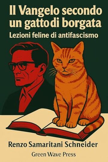 Il Vangelo secondo un gatto di Borgata: Lezioni feline di antifascismo (Snail's Pace Edition)