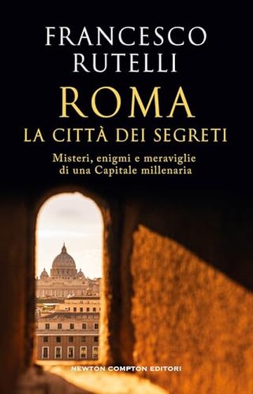 Roma, la citt&agrave; dei segreti
