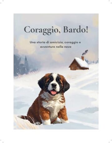 Coraggio, Bardo!: Una storia di amicizia, coraggio e avventure nella neve