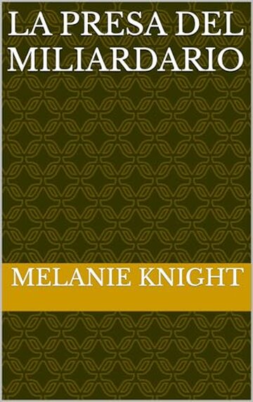 La Presa del Miliardario (I Miliardari Segreti Vol. 4)