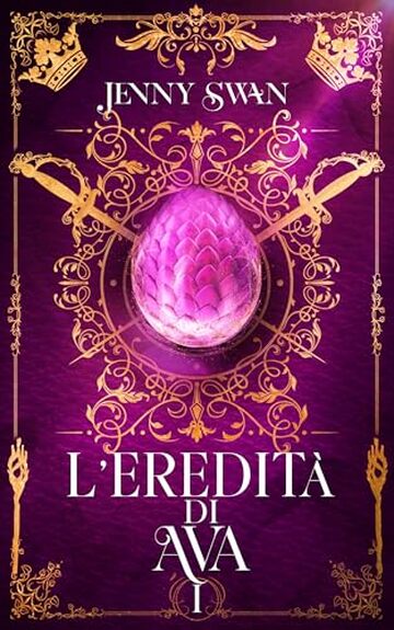 L&rsquo;eredit&agrave; di Ava: Libro 1 (Saga della custode dei draghi)