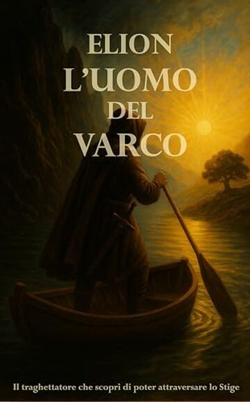 Elion - L'Uomo del Varco: Un viaggio tra luce e tenebre nell’anima dell’uomo