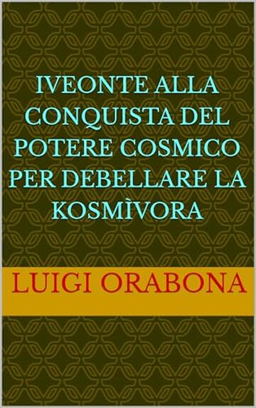 Iveonte alla conquista del Potere Cosmico per debellare la Kosmìvora